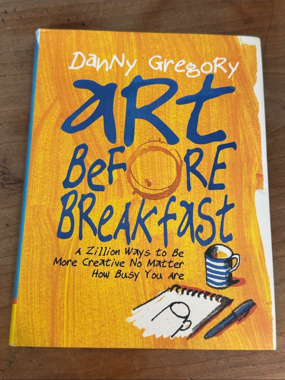 Art Before Breakfast - Danny Gregory - soft Cover - zillion ways to be creative